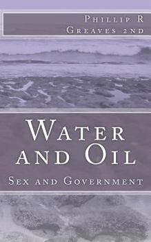 Paperback Water and Oil: Sex and Government Book