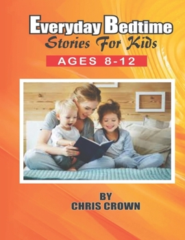 Paperback Everyday Bedtime Stories for kids ages 8-12: A Collection of Inspiring Stories. Book