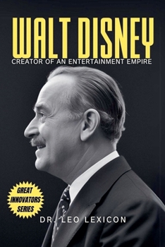 Walt Disney: Creator of an Entertainment Empire