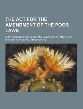 Paperback The ACT for the Amendment of the Poor Laws Book