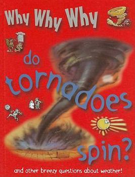 Why Why Why Do Tornadoes Spin? - Book  of the Why Why Why