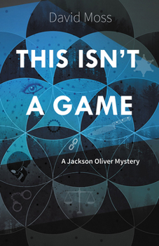 This Isn't a Game: A Jackson Oliver Mystery - Book #1 of the A Jackson Oliver Mystery