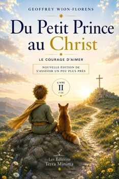Du Petit Prince au Christ: Le courage d'aimer (French Edition)