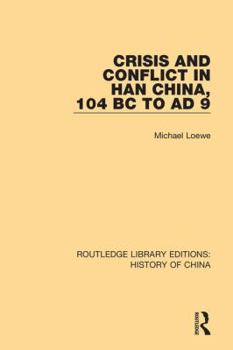 Hardcover Crisis and Conflict in Han China, 104 BC to AD 9 Book