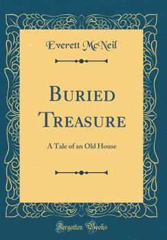 Hardcover Buried Treasure: A Tale of an Old House (Classic Reprint) Book