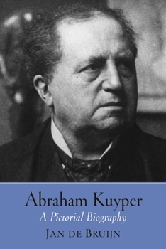 Paperback Abraham Kuyper: A Pictorial Biography Book