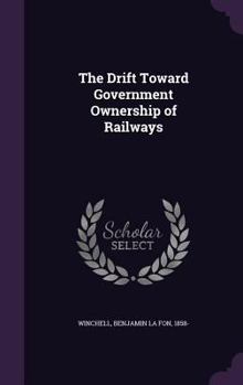 Hardcover The Drift Toward Government Ownership of Railways Book