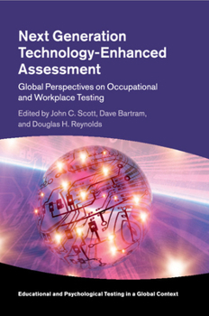 Next Generation Technology-Enhanced Assessment: Global Perspectives on Occupational and Workplace Testing - Book  of the Educational and Psychological Testing in a Global Context