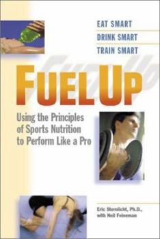 Paperback Fuel Up: Using the Principles of Sports Nutrition to Train Like a Pro Book