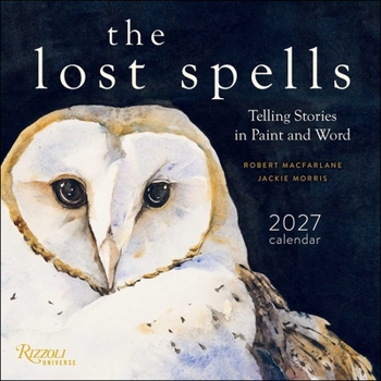 The Lost Spells 2027 Wall Calendar: Telling Stories in Paint and Word