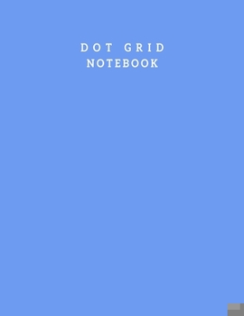 Paperback Dot Grid Notebook: Dot Paper Notebook Journal With White Paper - 100 Pages Dotted Notebook With 8.5 X 11 Inch Large Grid Lined Pages, Dot Book