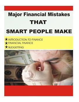 Major Financial Mistake That Smart People Make: Introduction to Finance, Financial Finance, Budgeting