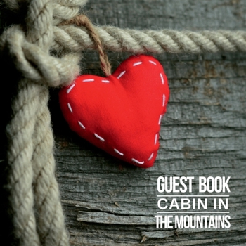 Hardcover Guest Book Cabin in The Mountains: Record Short Term Memorable Stays | Airbnb, Bed & Breakfast, VRBO or any other Vacation Rental House Registry Book | HardCover Guest Book (Hardback) Book