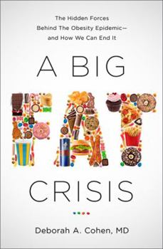 Hardcover A Big Fat Crisis: The Hidden Forces Behind the Obesity Epidemic -- And How We Can End It Book