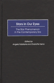 Hardcover Stars in Our Eyes: The Star Phenomenon in the Contemporary Era Book