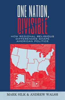 Hardcover One Nation, Divisible: How Regional Religious Differences Shape American Politics Book