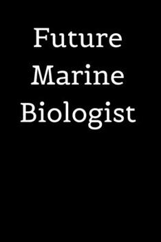 Paperback Future Marine Biologist: Perfect Notebook Gift For Marine Biologist, Future Marine Biologist, Marine Biologist Gift, Marine Biology, Marine Lov Book