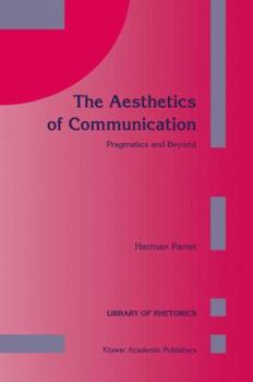 Hardcover The Aesthetics of Communication: Pragmatics and Beyond Book