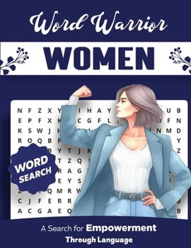 Word Warrior Women: A Search for Empowerment through Language: 50 Intriguing Word Search (PUZZLES) Tailored for Women! | 8.5 x 11 in