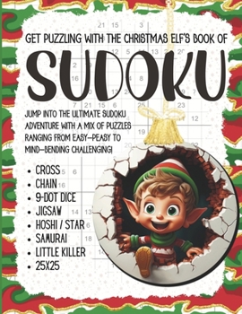 Paperback The Christmas Elf's Sudoku Book for Adults: A fun and challenging mix of puzzle types with varying difficulty levels, easy, medium, hard, and extreme. Book