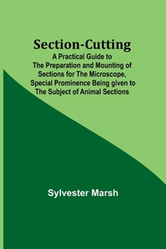 Paperback Section-Cutting; A Practical Guide to the Preparation and Mounting of Sections for the Microscope, Special Prominence Being given to the Subject of An Book