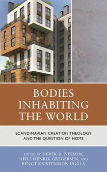 Bodies Inhabiting the World: Scandinavian Creation Theology and the Question of Home
