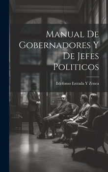 Hardcover Manual De Gobernadores Y De Jefes Politicos [Spanish] Book