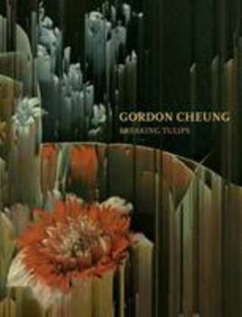 Hardcover Gordon Cheung Breaking Tulips Book