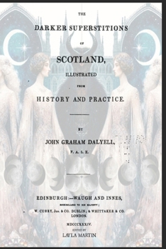 Paperback The Darker Superstitions of Scotland Illustrated from History and Practice: Foreword by Layla Martin Book