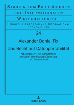 Hardcover Das Recht auf Datenportabilitaet: Art. 20 DSGVO als Schnittstelle zwischen Wettbewerbsfoerderung und Datenschutz [German] Book