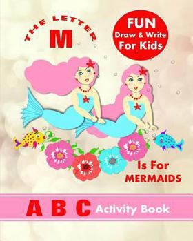 Paperback The Letter M Is For Mermaids: A B C Activity Book