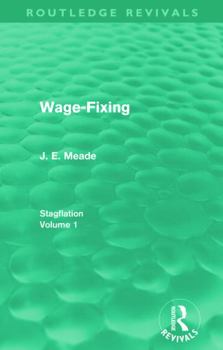 Paperback Wage-Fixing (Routledge Revivals): Stagflation - Volume 1 Book