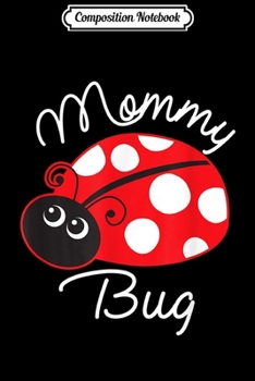 Paperback Composition Notebook: Ladybug Mom Mommy Bug Gift Journal/Notebook Blank Lined Ruled 6x9 100 Pages Book