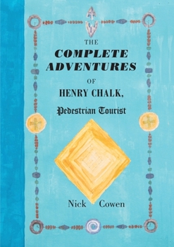 Paperback The Complete Adventures of Henry Chalk, Pedestrian Tourist Book