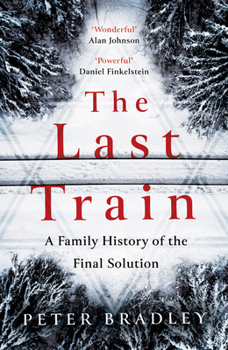 Hardcover The Last Train: A Family History of the Final Solution Book
