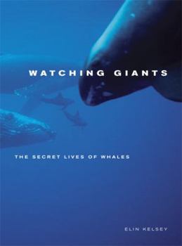 Hardcover Watching Giants: The Secret Lives of Whales Book