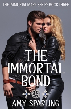 The Immortal Bond - Book #3 of the Immortal Mark