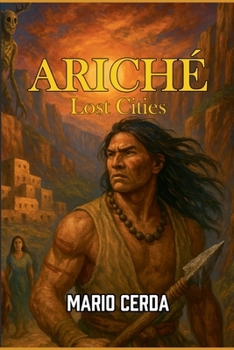 Paperback Ariché, Lost Cities (Epic Secret Wars in Ancient México) Book