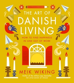 Hardcover The Art of Danish Living: How to Find Happiness in and Out of Work Book