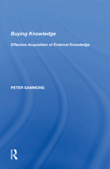 Paperback Buying Knowledge: Effective Acquisition of External Knowledge Book