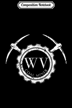 Composition Notebook: Underground Mining West Virginia Coal Miners Apparel Journal/Notebook Blank Lined Ruled 6x9 100 Pages