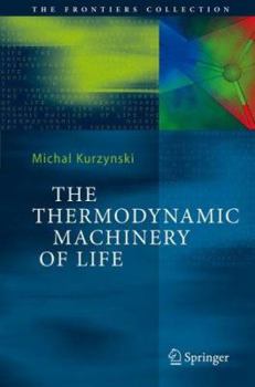 Hardcover The Thermodynamic Machinery of Life Book