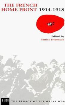 The French Home Front, 1914-1918 (Legacy of the Great War)