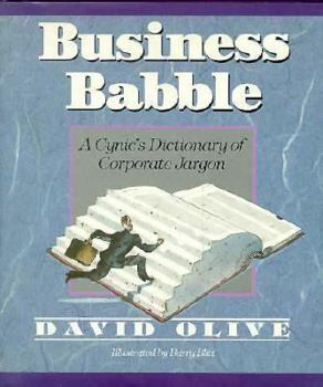 Hardcover Business Babble: A Cynic's Dictionary of Corporate Jargon Book