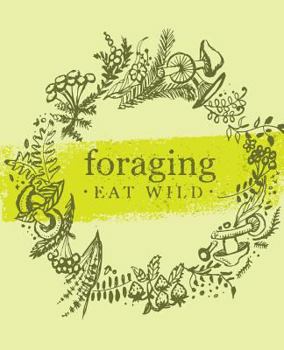 Paperback Foraging Eat Wild: Foraging Journal Notebook Logbook Book