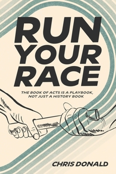 Paperback Run Your Race: The Book of Acts is a Playbook, Not Just a History Book