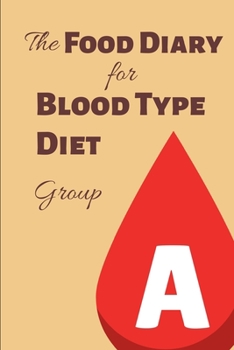 The Food Diary for Blood Type Diet - Group A (Blood Type Food Journals)