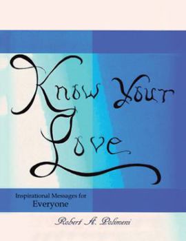 Paperback Know Your Love: Inspirational Messages for Everyone Book