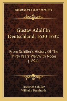 Paperback Gustav Adolf In Deutschland, 1630-1632: From Schiller's History Of The Thirty Years' War, With Notes (1894) Book