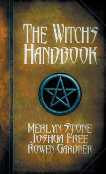 Hardcover The Witch's Handbook: A Complete Grimoire of Witchcraft Book